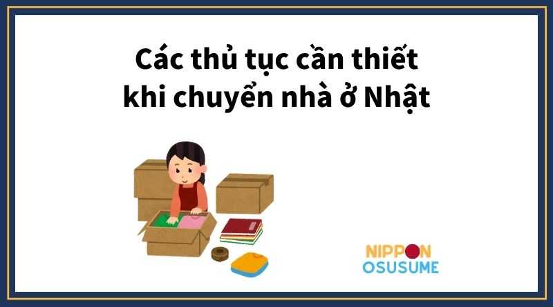 các thủ tục cần thiết khi chuyển nhà ở nhật